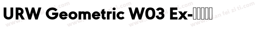 URW Geometric W03 Ex字体转换